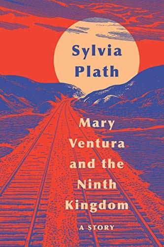Mary Ventura and the Ninth Kingdom: A Story [Paperback] Plath, Sylvia
