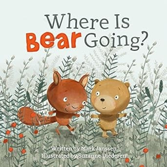 Where is Bear Going? [Hardcover] Janssen, Mark and Diederen, Suzanne