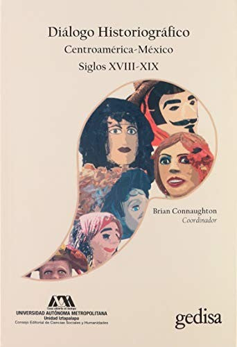 Diálogo historiográfico: Centroamérica-México: Siglos XVIII-XIX [Paperback] Connaughton, Brian