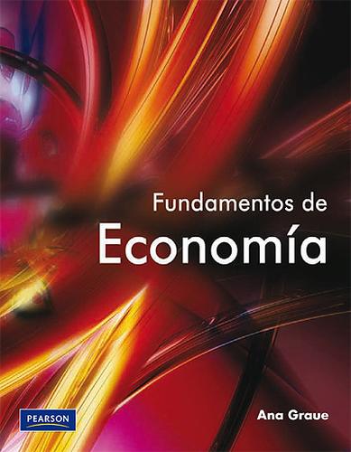 Fundamentos de Economía [Paperback] Ana Graue