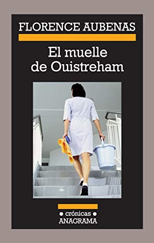 El muelle de Ouistreham [Paperback] Aubenas, Florence