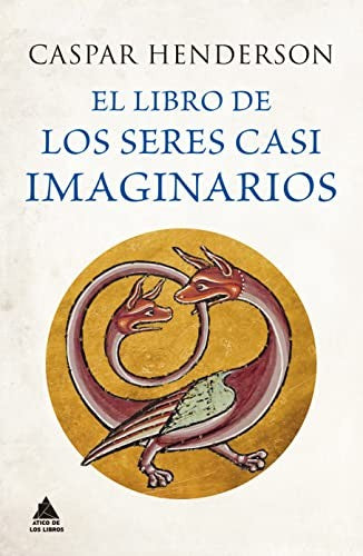 Libro de los seres casi imaginarios, El [Hardcover] Henderson, Caspar