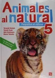 Fondo De Cultura Económica Animales Al Natural 5. Pequeños Al Natural Takaoka, Masae and Harada, Maria del Carmen
