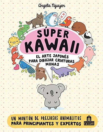 Súper Kawaii. El arte japonés para dibujar criaturas monas [Paperback] Nguyen, Angela
