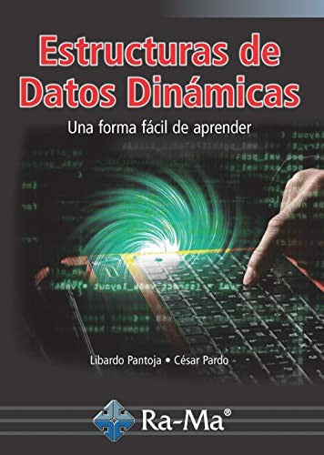 Estructuras de datos dinámicas. [Paperback] Libardo Pantoja, César Pardo and RA-MA Editorial