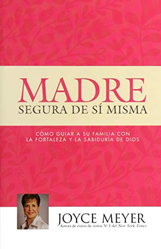 MADRE SEGURA DE SI MISMA [Perfect Paperback] JOYCE MAYER