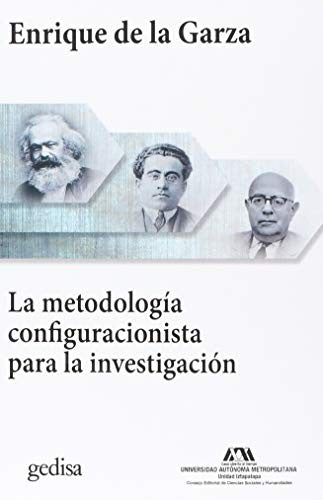 La metodología configuracionista para la investigación [Paperback] de la Garza, Enrique