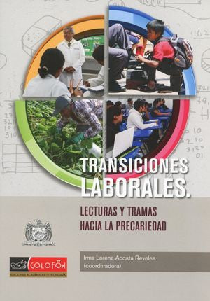 Transiciones laborales: Lecturas y tramas hacia la precariedad [Paperback] Acosta Reveles, Irma Lorena