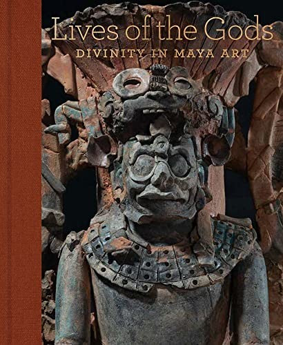 Lives of the Gods: Divinity in Maya Art [Hardcover] Pillsbury, Joanne; Chinchilla Mazariegos, Oswaldo; Doyle, James A; Ren, Iyaxel Cojti; Earley, Caitlin C; Houston, Stephen D and Lama, Daniel Salazar