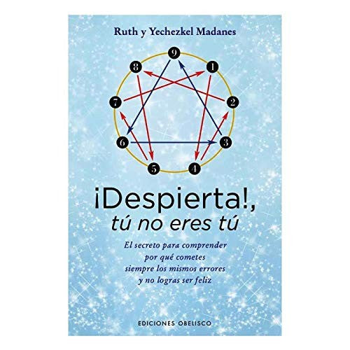 ¡ DESPIERTA !, TÚ NO ERES TÚ: El secreto para comprender por qué cometes siempre los mismos errores y no logras ser feliz [Paperback] Ruth Madanes and Yechezkel Madanes