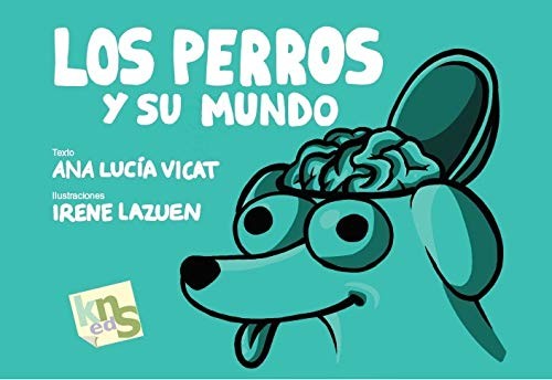 Los Perros Y Su Mundo [Paperback] Vicat, Ana Lucia/lazuen, Irene