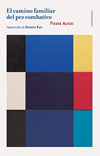 El Camino Familiar Del Pez Combativo [Paperback] Pierre Alferi