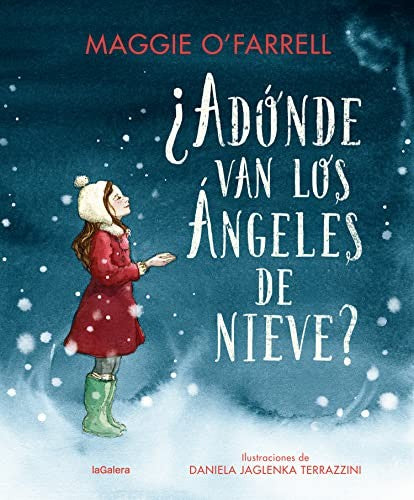 ¿A dónde van los ángeles de nieve? [Hardcover] O'Farrell, Maggie and Terrazzini, Daniela Jaglenka