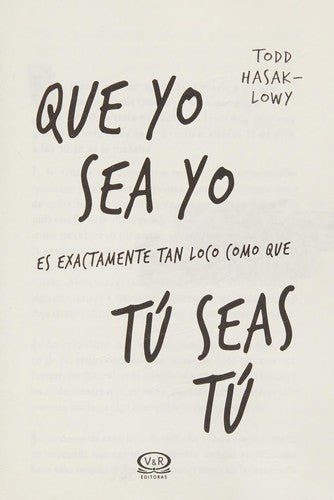 QUE YO SEA YO ES EXACTAMENTE TAN LOCO COMO QUE TU SEAS TU [Paperback] Hasak-Lowy, Todd
