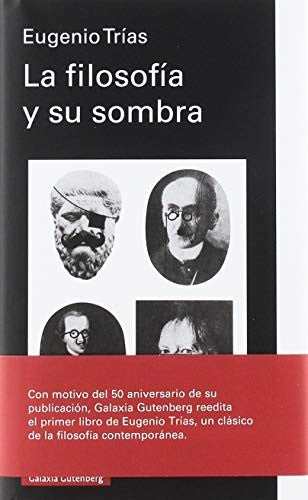 LA FILOSOFÍA Y SU SOMBRA [Hardcover] Eugenio Trías