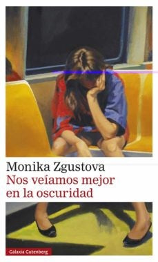 Nos veíamos mejor en la oscuridad [Paperback] Zgustova, Monika