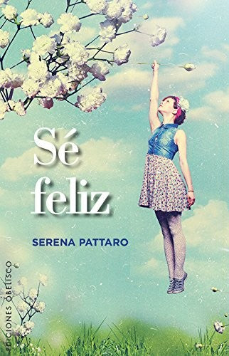 Sé feliz [Paperback] Serena Pattaro