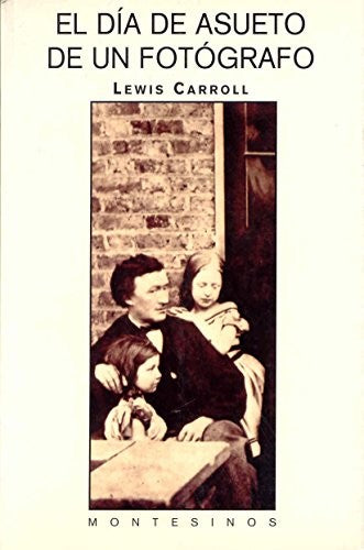Dia De Asueto De Un Fotografo, El [Paperback] Lewis Carrol