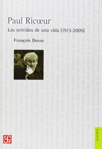 Paul Ricoeur. Los Sentidos De Una Vida. 1913-2005 Dosse, François