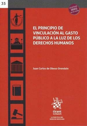 El Principio de Vinculación al Gasto Público a la Luz de los Derechos Humanos [Paperback] Juan Carlos de Obeso Orendain