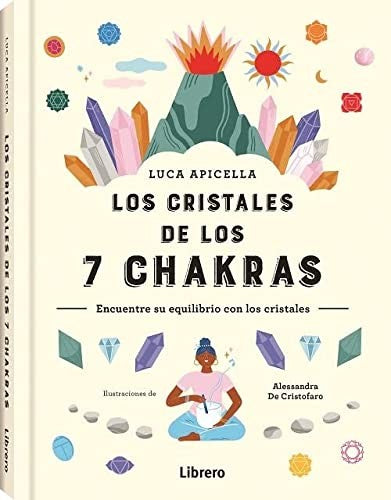 Los cristales de los 7 chakras [Hardcover] Luca Apicella