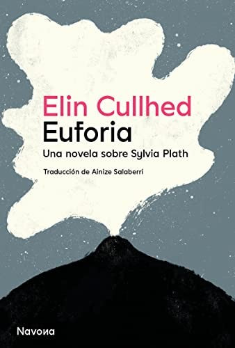 Euforia. Una novela sobre Sylvia Plath [Paperback] Cullhed, Elin