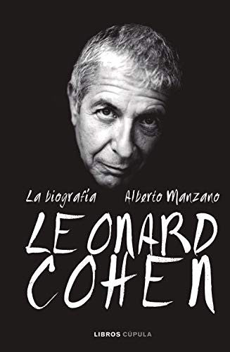 Leonard Cohen. La biografía [Hardcover] Alberto Manzano