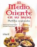 MEDIO ORIENTE EN SU MESA, EL [Paperback] Emilio Jamil Chamut Chamut and Chamut Yassin, Enriqueta