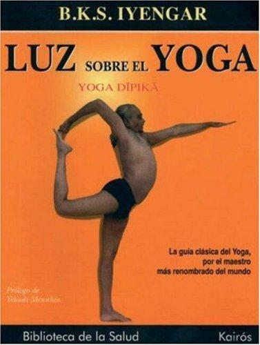 Luz sobre el Yoga: Yoga Dipika [Paperback] B.K.S. Iyengar