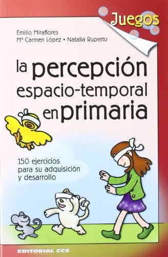 La percepcion espacio-temporal en primaria [Paperback] Miraflores Gómez, Emilio; Ruperto Gámez, Natalia and López Del Castillo, María Del Carmen