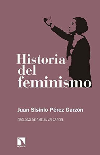 Historia Del Femiismo [Paperback] Juan Sisinio Pérez Garzón