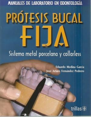 Protesis Bucal Fija Sistema Metal Porcelana [Paperback] Eduardo Medina Garcia and TRILLAS, EDITORIAL
