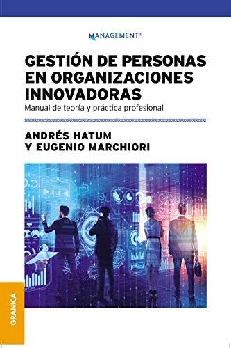 Gestión De Personas En Organizaciones Innovadoras: Manual de teoría y práctica profesional [Paperback] Hatum, Andrés - Marchiori, Eugenio
