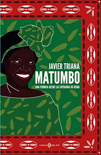 Matumbo. Una crónica desde las entrañas de Kenia