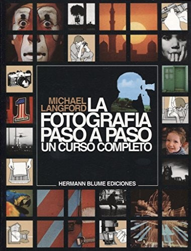 FOTOGRAFIA PASO A PASO, LA. UN CURSO COMPLETO
