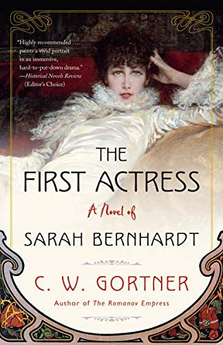 The First Actress: A Novel of Sarah Bernhardt [Paperback] Gortner, C. W.