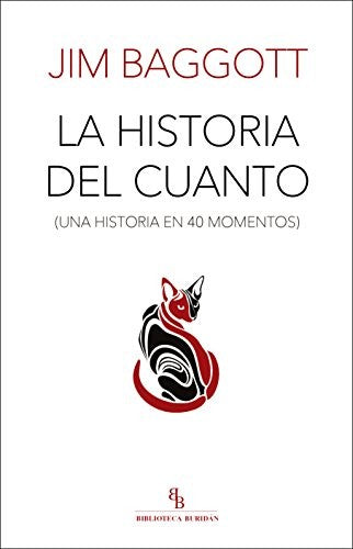 La historia del cuanto: Una historia en 40 momentos [Paperback] Baggott, Jim