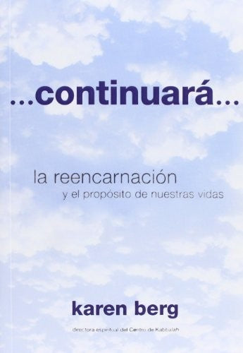 CONTINUARA. LA REENCARNACION Y EL PROPOSITO DE NUESTRAS VIDAS