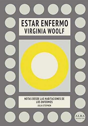 Estar enfermo [Hardcover] Woolf, Virginia; Stephen, Julia and Tena, María