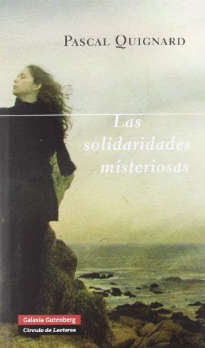 Las solidaridades misteriosas [Hardcover] Quignard, Pascal