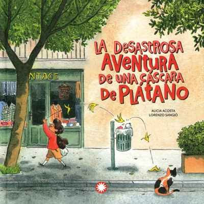 La desastrosa aventura de una cáscara de plátano [Hardcover] Acosta, Alicia