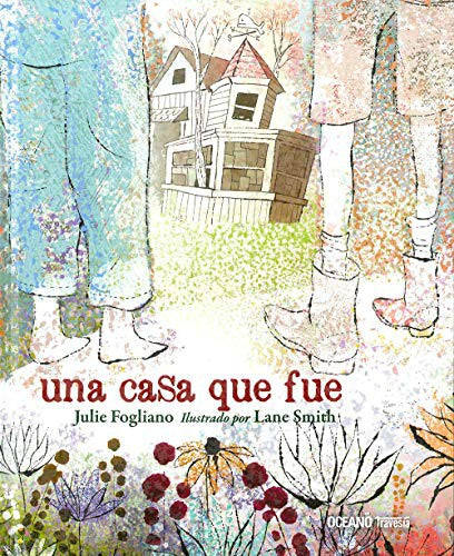 Una casa que fue [Hardcover] Fogliano, Julie and Smith, Lane