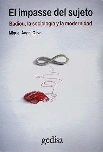 El impasse del sujeto: Badiou, Lasociología y la moderinidad [Paperback] Olivo Miguel Angel