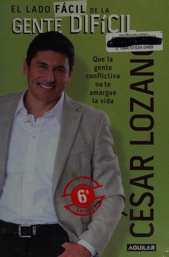 El lado fácil de la gente difícil: Que la gente conflictiva no te amargue la vida: Que lal gente conflictiva no te amargue la vida [Paperback] César Lozano