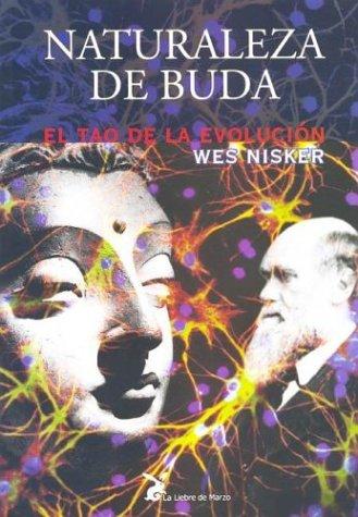 Naturaleza de Buda (Portada Puede Variar): El Tao de la evolución [Paperback] Wes Nisker