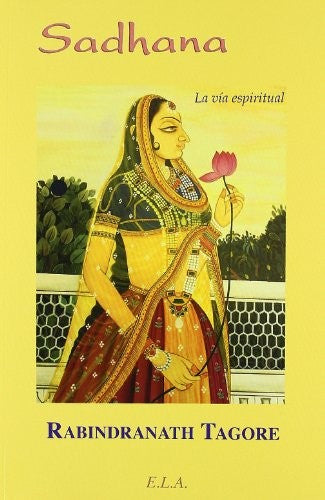 Sadhana. La Via Espiritual [Paperback] Tagore, Rabindranath