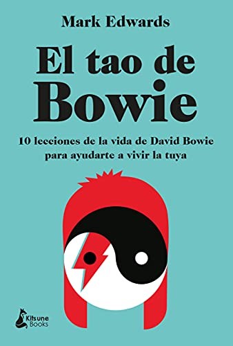 Tao de Bowie, El: 10 Lecciones de la Vida de David Bowie Para Ayudarte a Vivir la Tuya [Hardcover] Edwards, Mark