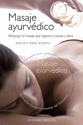 Masaje Ayurvedico C/Cd: Abhyanga, el masaje que regenera cuerpo y alma [Hardcover] Kathy Von Korff and EDC OBELISCO