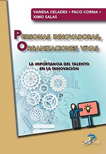 Personas innovadoras, organizaciones vivas. La importancia del talento en la innovación