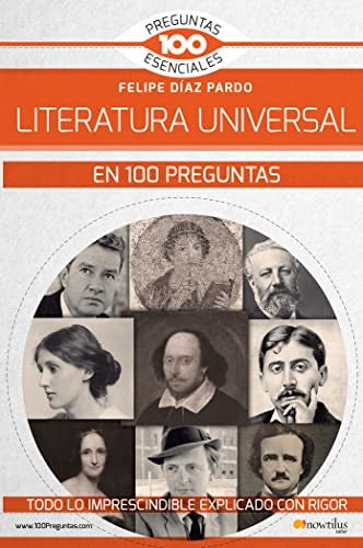 LA LITERATURA UNIVERSAL EN 100 PREGUNTAS [Paperback] Felipe Díaz Pardo